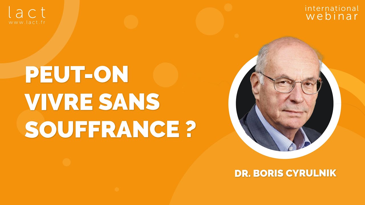 Dr. Boris CYRULNIK - Peut on vivre sans souffrance ?