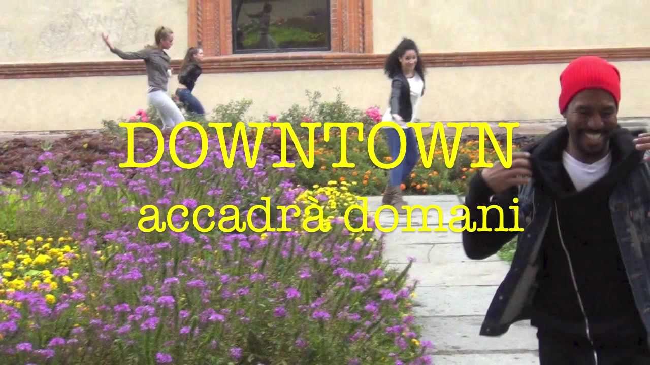DOWNTOWN Accadr&agrave; domani
