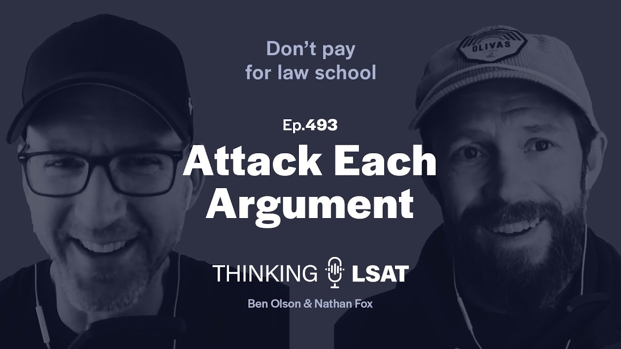 Attack Each Argument | Thinking LSAT, Ep. 493
