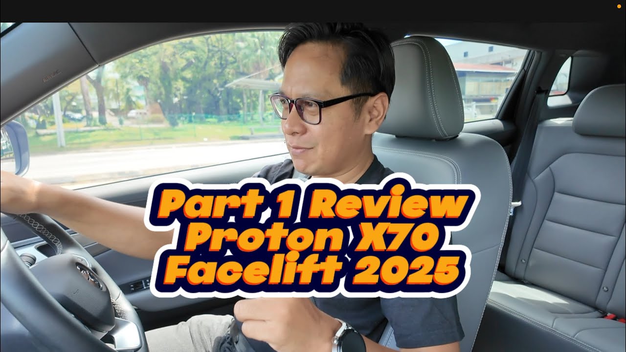 Part 1 Review Proton X70 Facelift 2025