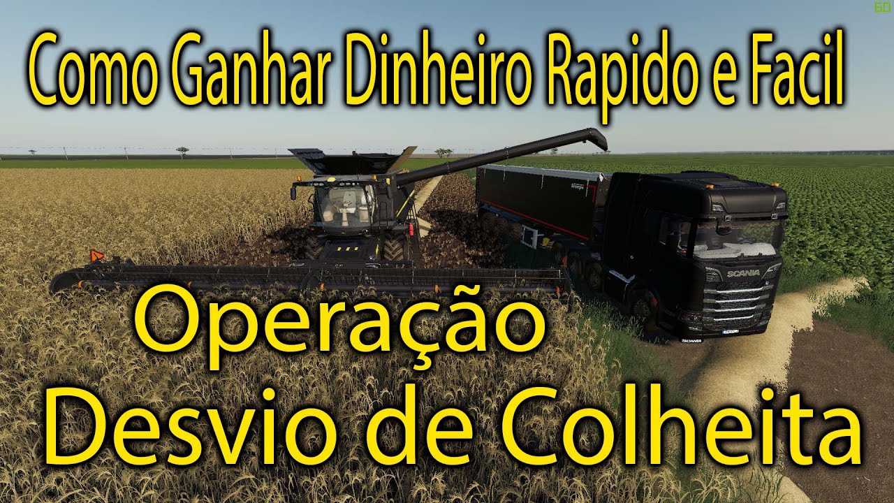 FS 19 Como Ganhar Dinheiro Rapido e Facil Esquema Operação Desvio de Colheita no Matopiba