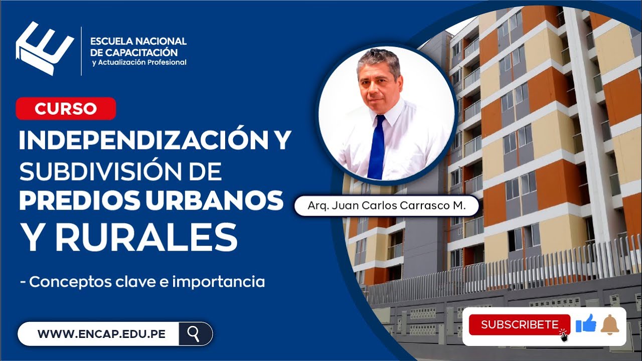 Curso:INDEPENDIZACIÓN Y SUBDIVISIÓN DE PREDIOS RURALES Y URBANOS-CONCEPTOS CLAVE  E IMPORTANCIA 2025