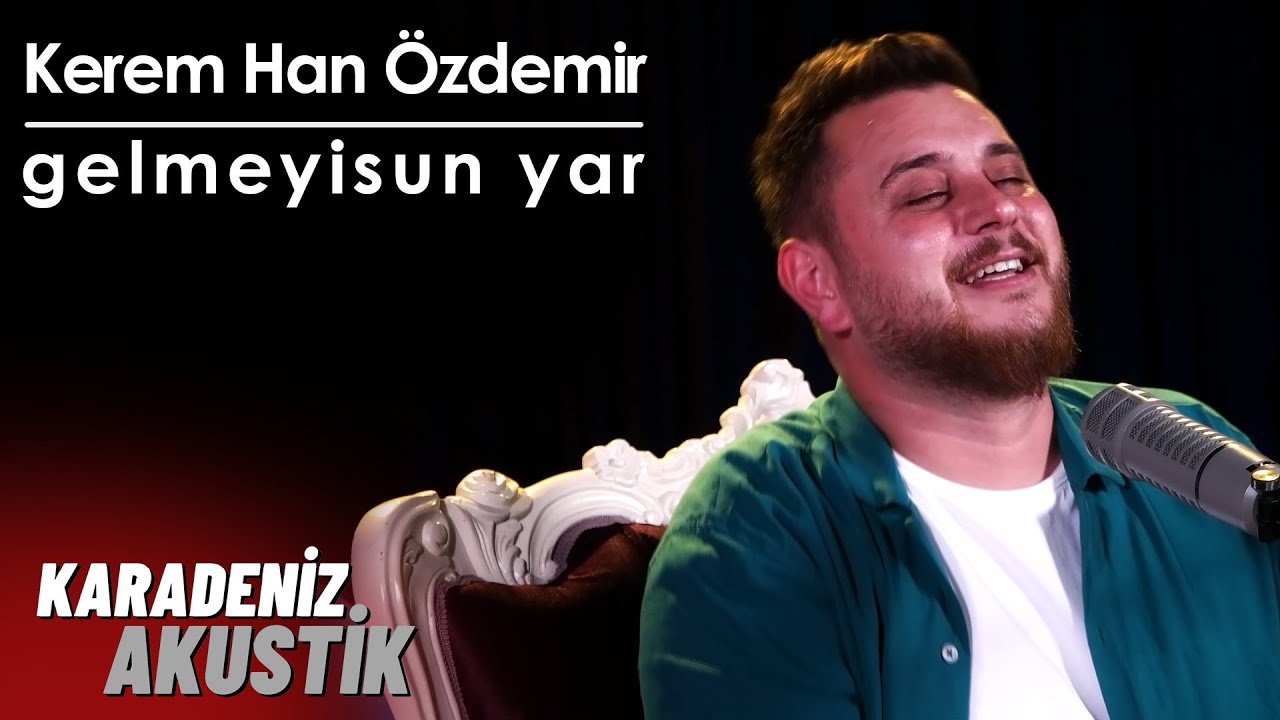 Kerem Han Özdemir - Gelmeyisun Yar (KaradenizAkustik)
