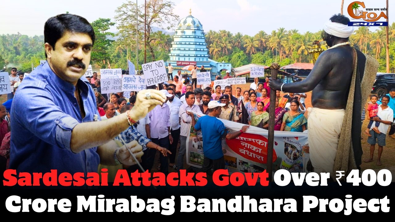Sardesai Attacks Govt Over ₹400 Crore Mirabag Bandhara Project