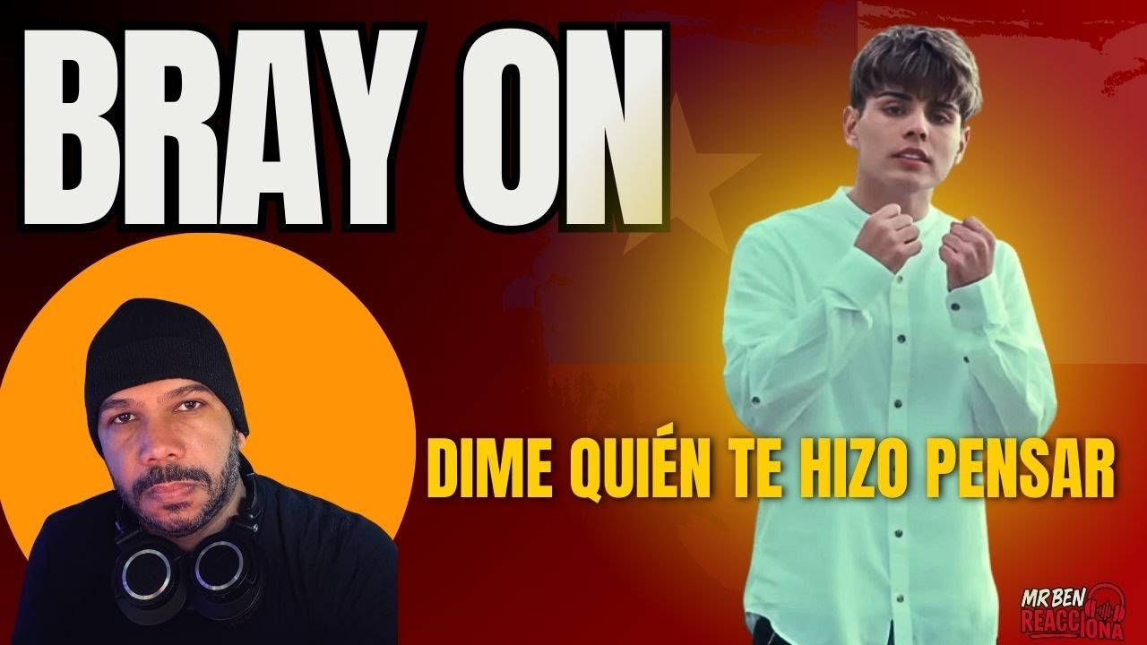 Bray On Dime Quién Te Hizo Pensar!   TEMA NUEVO! Reacción