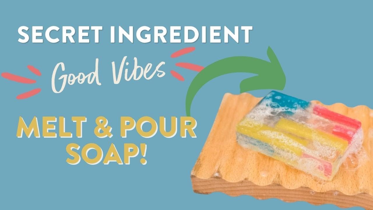 Good Vibes Melt & Pour Soap Recipe