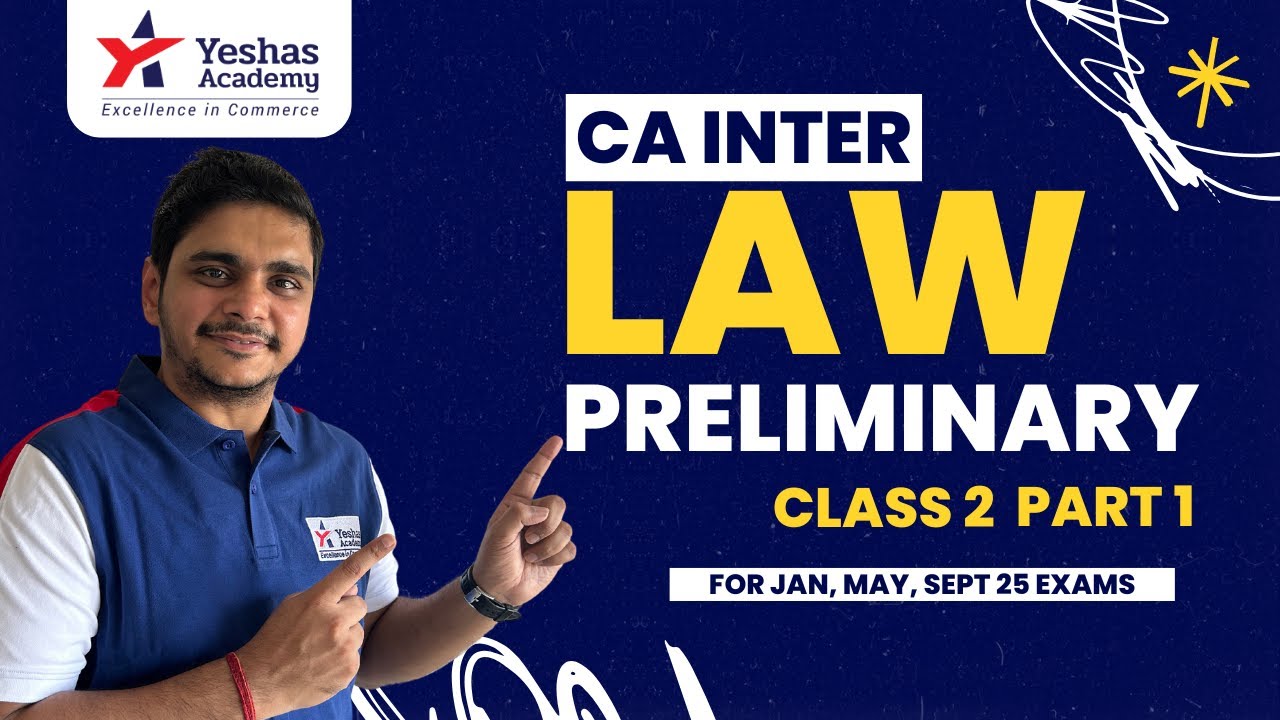 CA Inter Law | Chapter 1 | Preliminary | Part 3 | May'25 & September'25 Exams |  Yeshas Academy