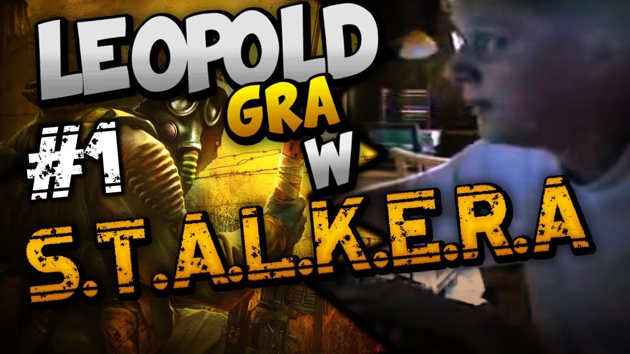 Leopold gra w STALKERA [1]