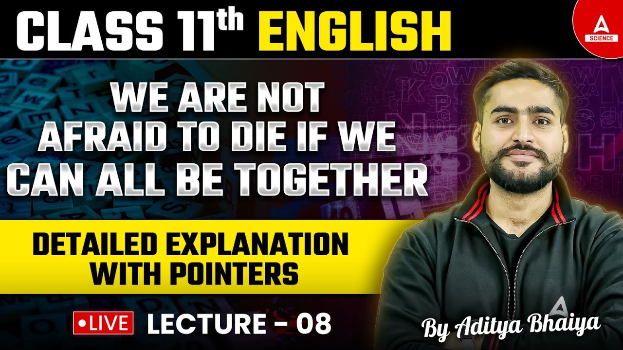 We are Not Afraid to Die if we can all be together | Class 11th English | Detailed Explanation 🔥
