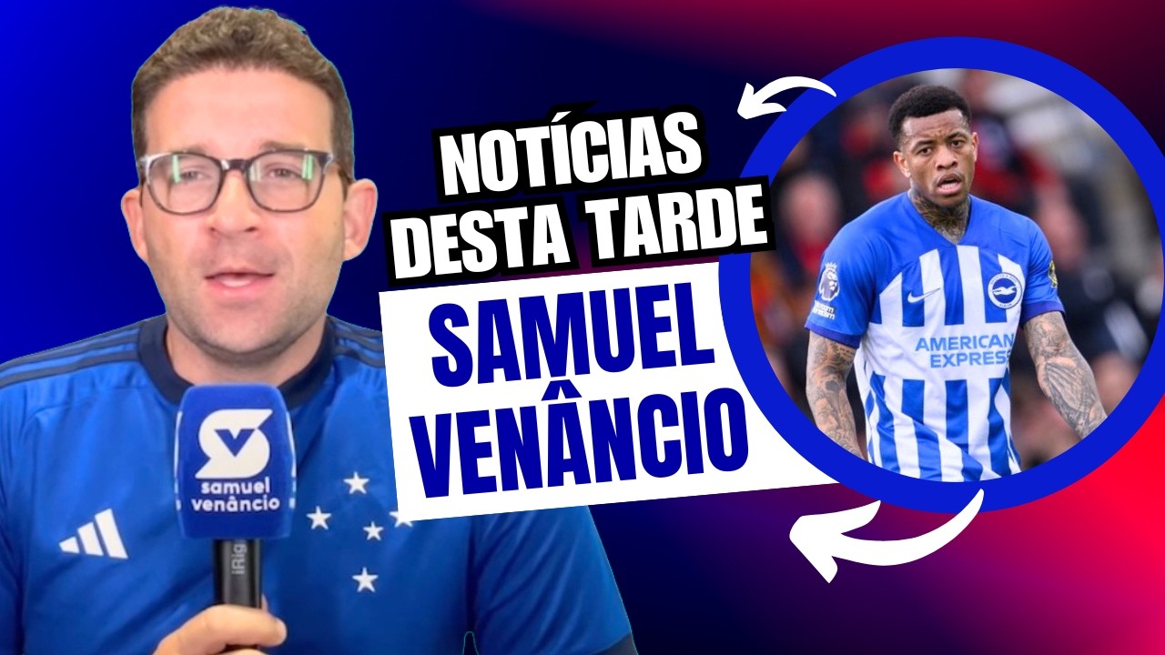 SAMUEL VENÂNCIO: ZAGUEIRO IGOR JÚLIO DO BRIGHTON NA MIRA E CRUZEIRO VAI VENDER O CAUAN BAPTISTELLA?