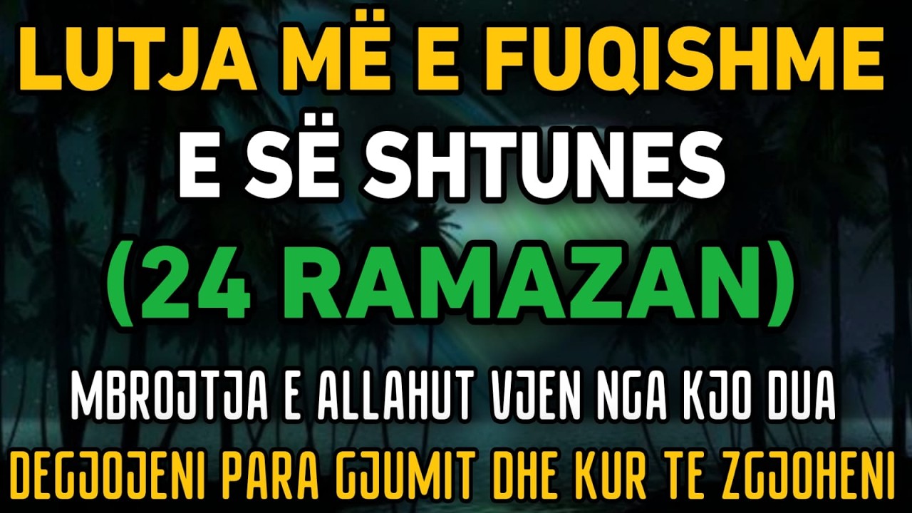 Lutja Më e Fuqishme e së Shtunes (24 Ramazan) – Shëndet, Mbrojtje dhe Pasuri me Bereqet | Dëgjo Tani
