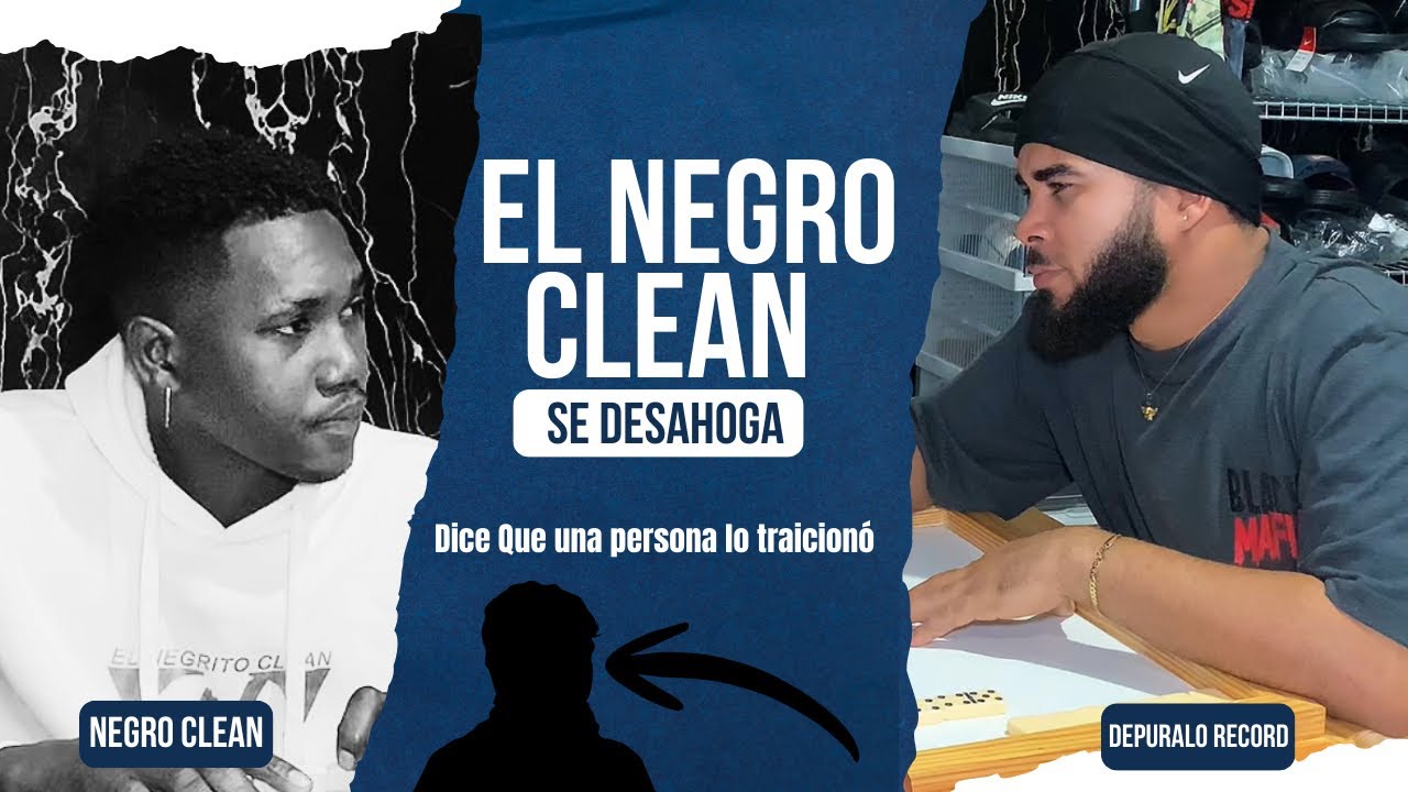 EL NEGRO CLEAN SE DESAHOGA Y DICE QUE LO TRAICIONARON 
