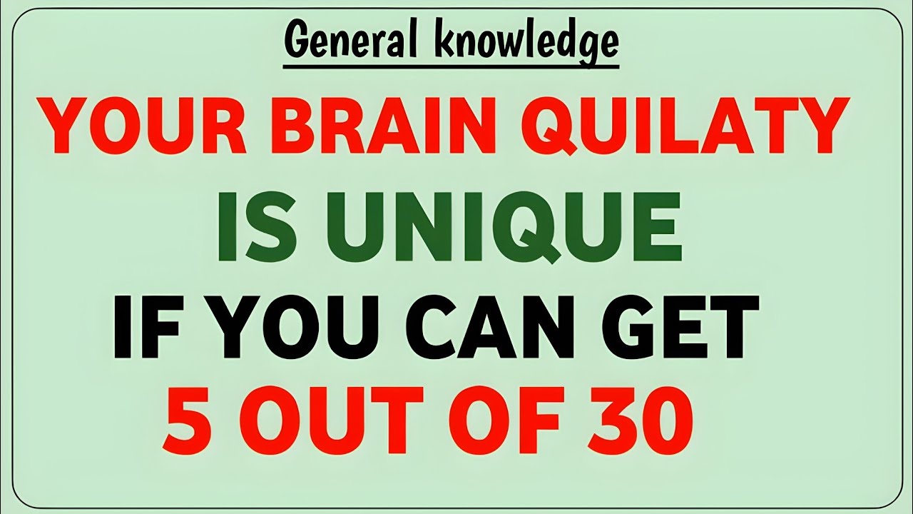 YOUR BRAIN QUILATY IS UNIQUE IF YOU CAN GET 5 OUT OF 30 