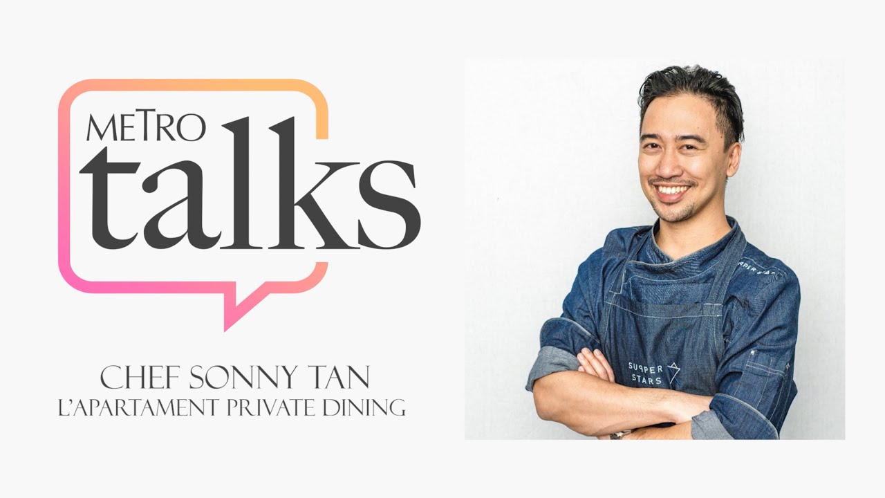 Metro Talks With Chef Sonny Miguel Tan of L'Apartament Private Dining