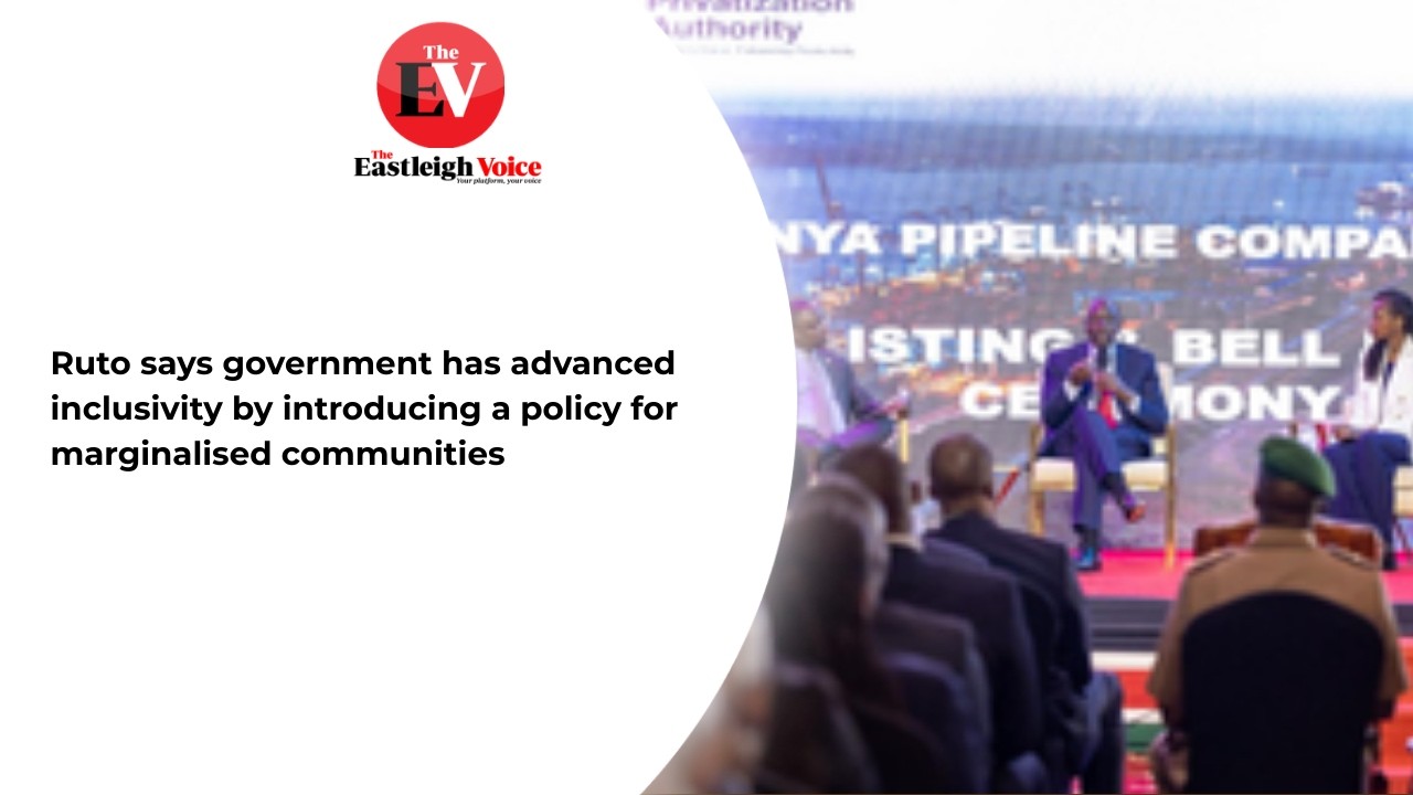 Ruto says government has advanced inclusivity by introducing a policy for marginalised communities