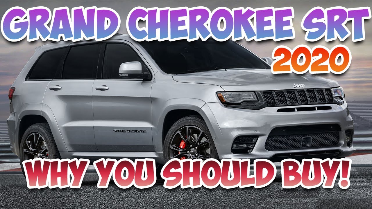 Why You Should Buy The Jeep Grand Cherokee SRT 2020