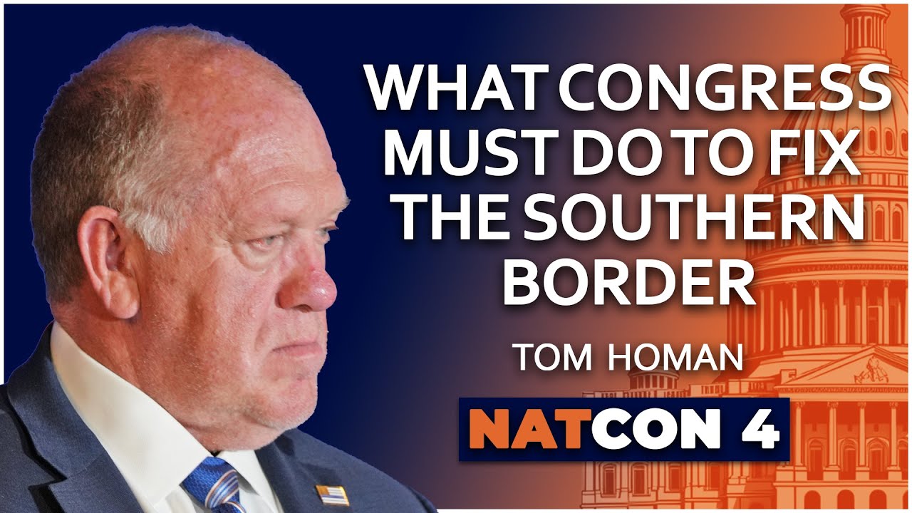Tom Homan | What Congress Must do to Fix the Southern Border | NatCon 4