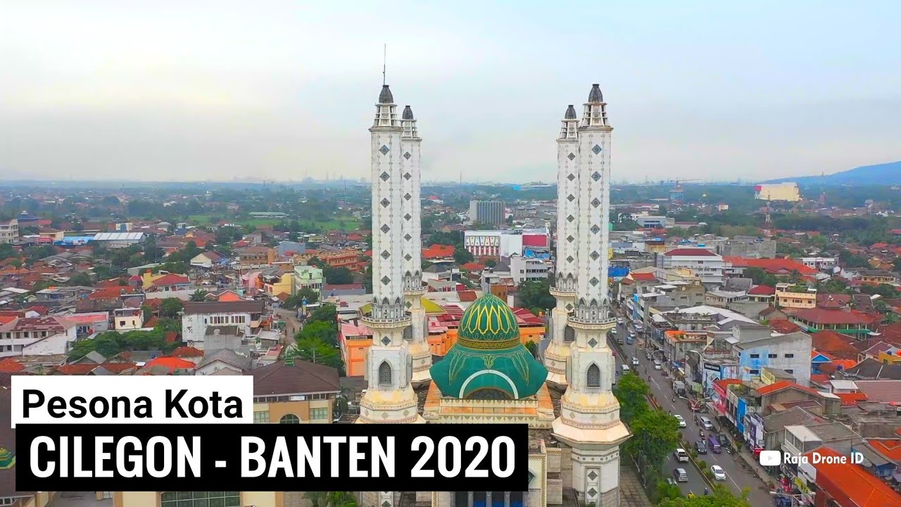 Drone Kota Cilegon Provinsi Banten 2020. Kota Industri Penghasil Baja Terbesar Asia Tenggara