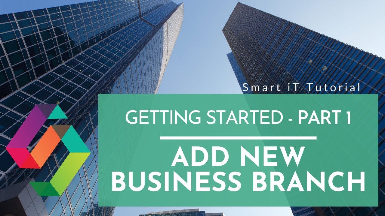 1 Add a New Business Branch (Getting Started Part 1) - Tutorial