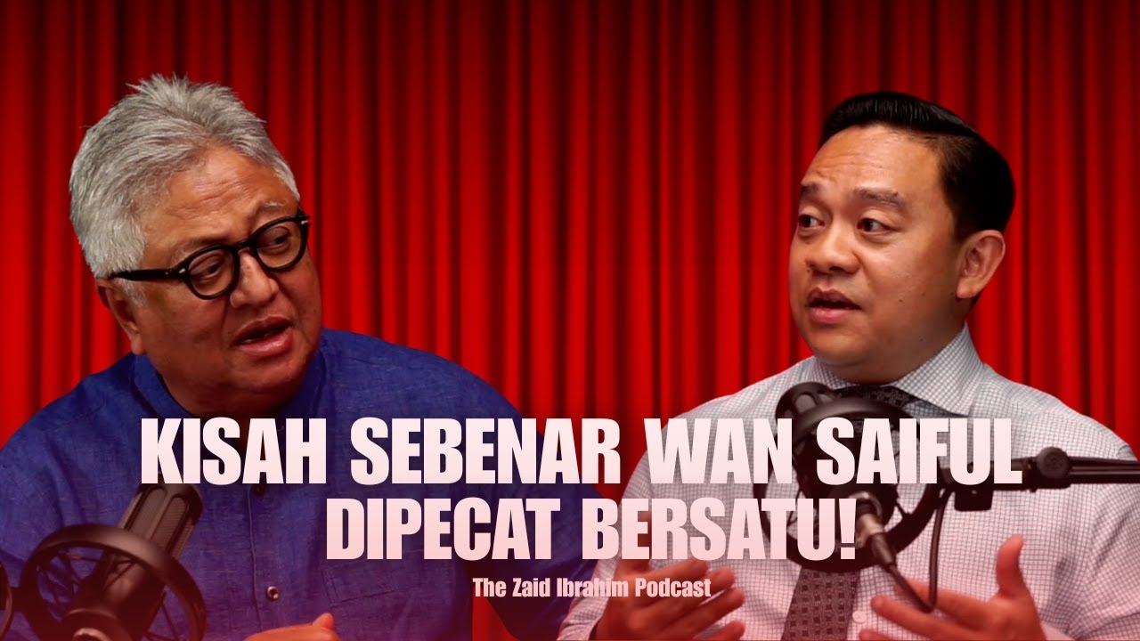 Kisah Sebenar: Wan Saiful Wan Jan – Arah Tuju Sebenar Bersatu | THE ZAID IBRAHIM PODCAST