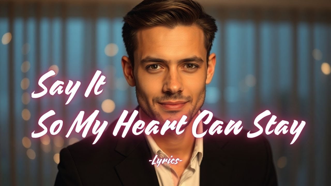 Say It So My Heart Can Stay | When Love Needs to Be Spoken