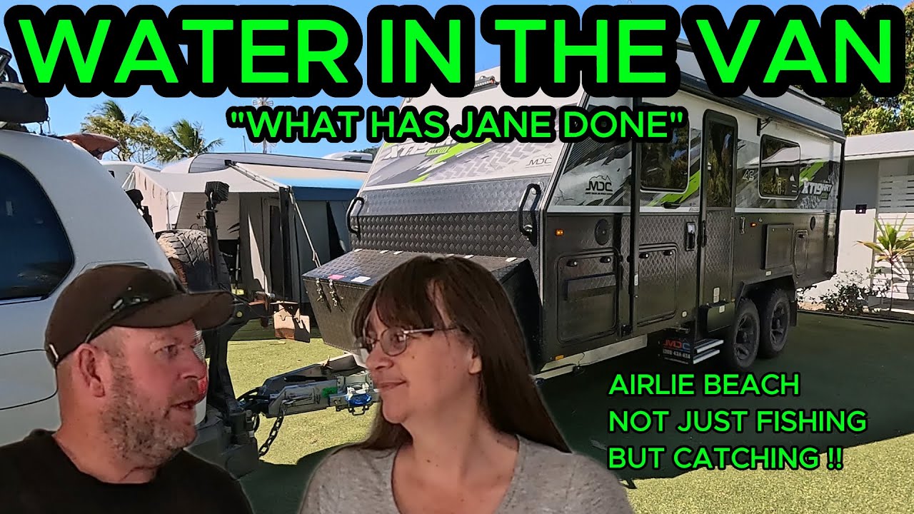 Water in the van! What did Jane do this time? Exploring Airlie Beach it has so much to offer!