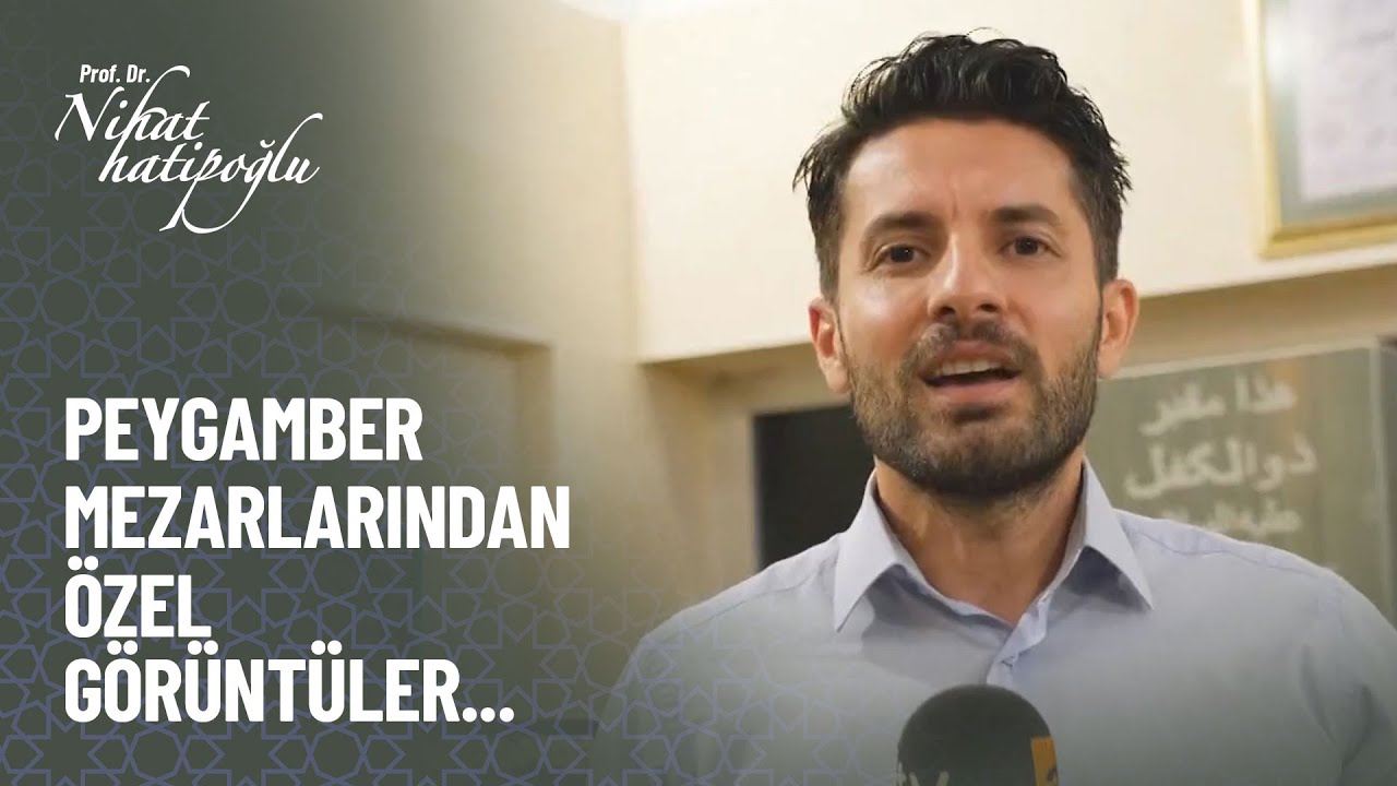 Hz. Zülkifl ve Hz. Elyesa Peygamberlerin kabirleri - Nihat Hatipoğlu Kur'an ve Sünnet 300. Bölüm