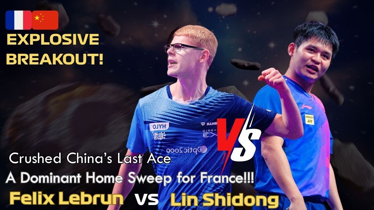 4–0 Sweep Over China’s Ace — Stunned the Entire Arena! ｜Felix Lebrun vs Lin Shidong｜WTT Champions