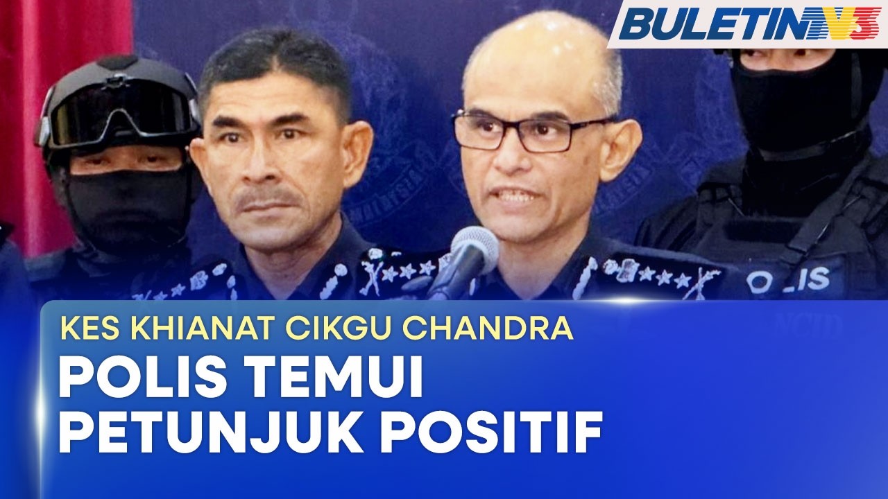 KES KHIANAT CIKGU CHANDRA | Polis Temui Petunjuk Positif - KP Selangor
