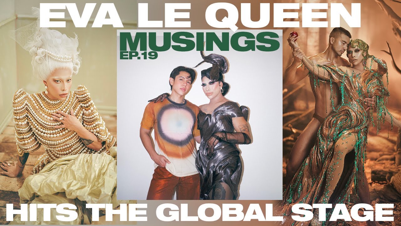 Musings Ep. 19 | EVA LE QUEEN HITS THE GLOBAL STAGE | BJ Pascual