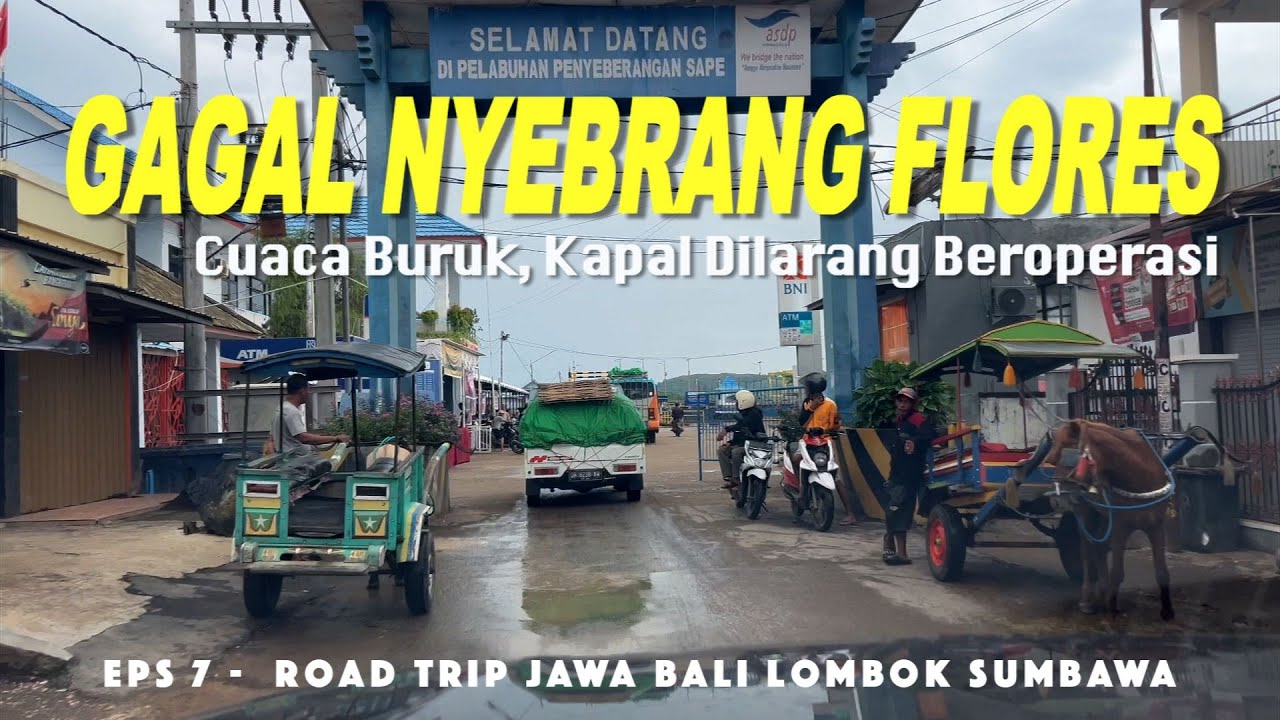 Road Trip 7: Keliling Sumbawa, Sape Bima Dompu Sumbawa Barat | Cuaca Buruk, GAGAL NYEBRANG FLORES