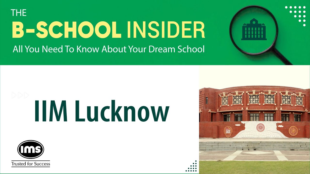 All about IIM Lucknow | Selection Criteria, Fees, Placements & Cut-Offs | The B-School Insider
