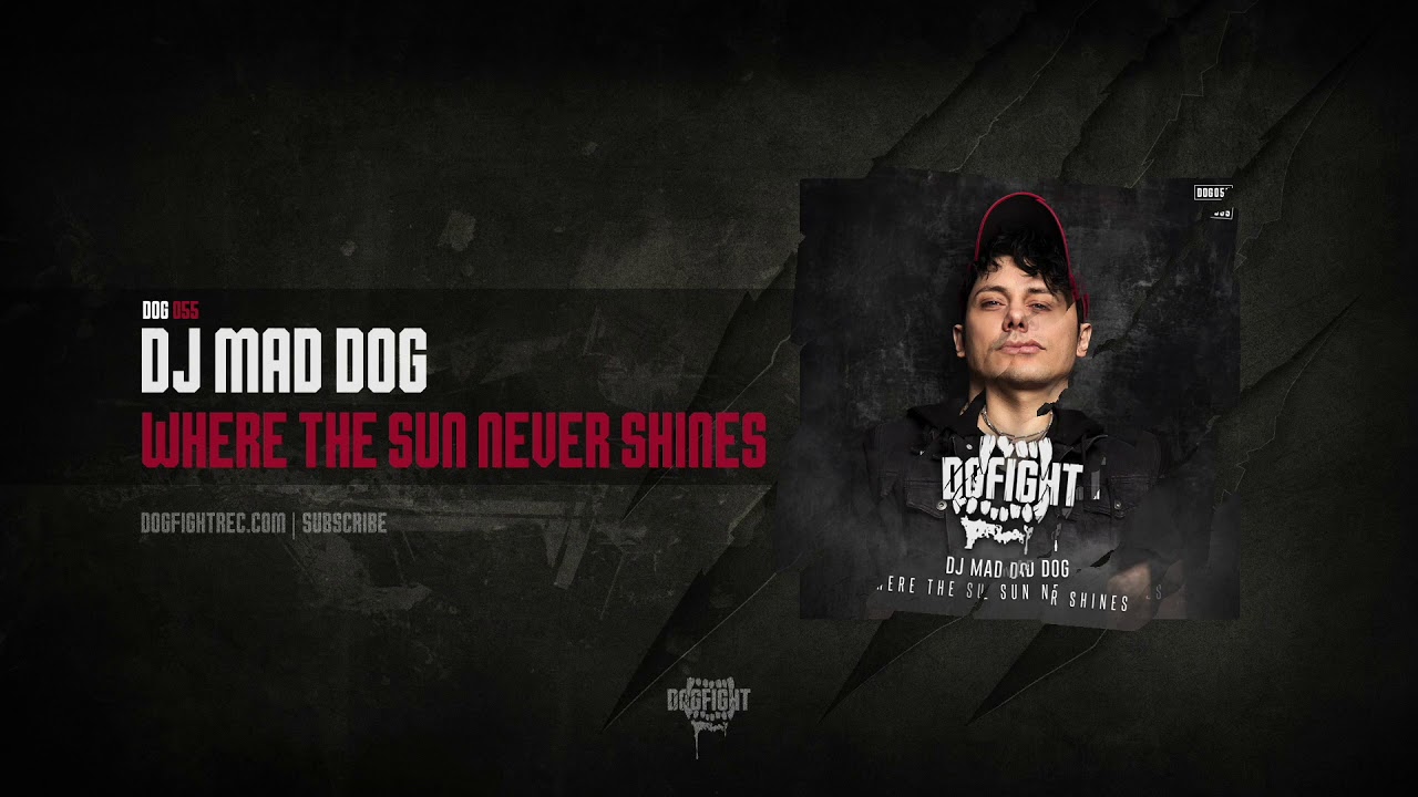 DJ Mad Dog - Where The Sun Never Shines