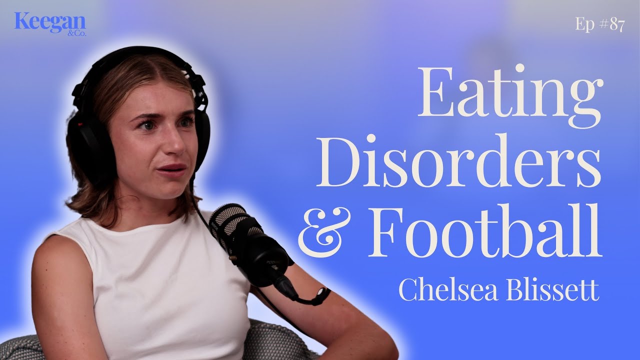 #87 Chelsea Blissett: Eating Disorders, Professional Football & Road to Recovery