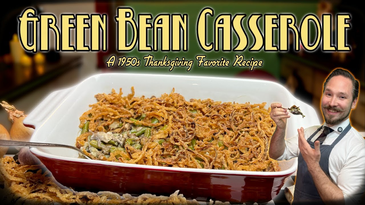 Green Bean Casserole from Scratch | THE Classic 1950s Thanksgiving Recipe