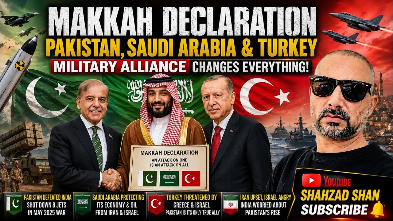 MAKKAH DECLARATION: Pakistan, Saudi Arabia & Turkey Form a New Military Alliance