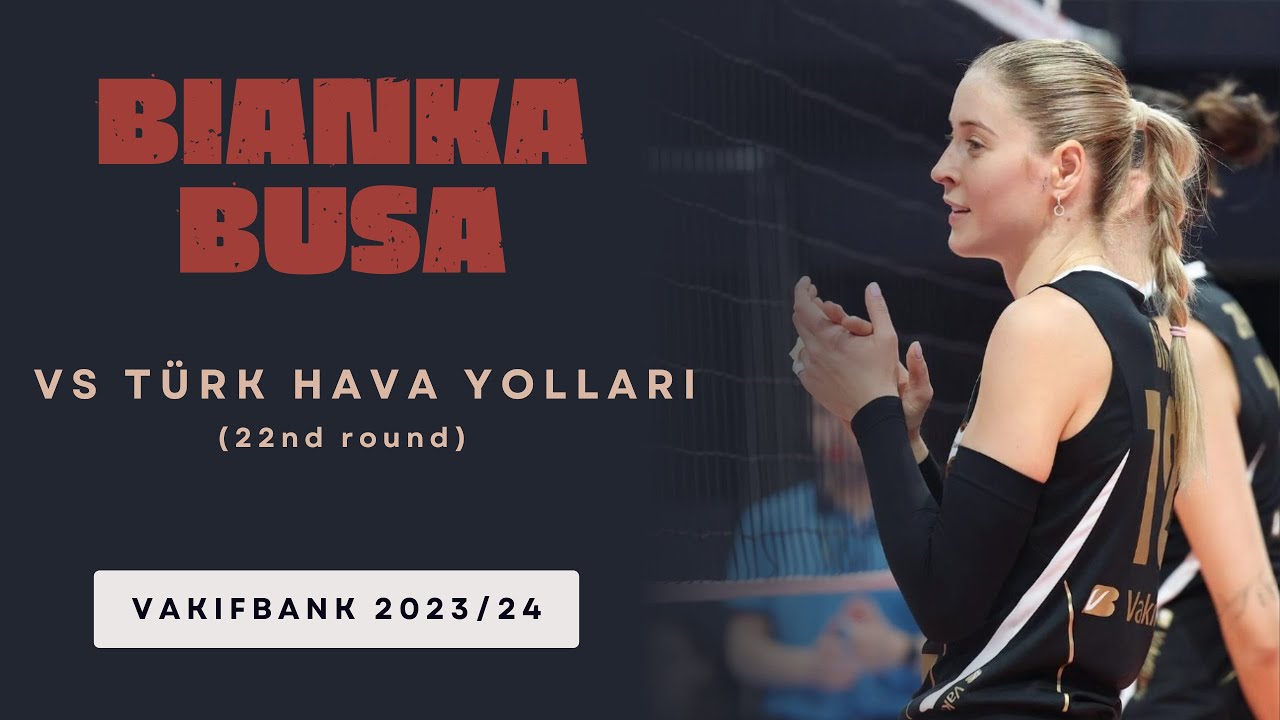 Bianka Busa VakifBank vs THY (22nd round of Vodafone Sultanlar Ligi) HIGHLIGHTS