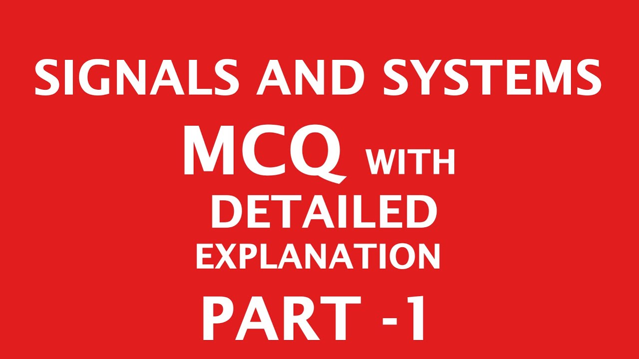 Signals and Systems MCQ with Explanation - PART 1