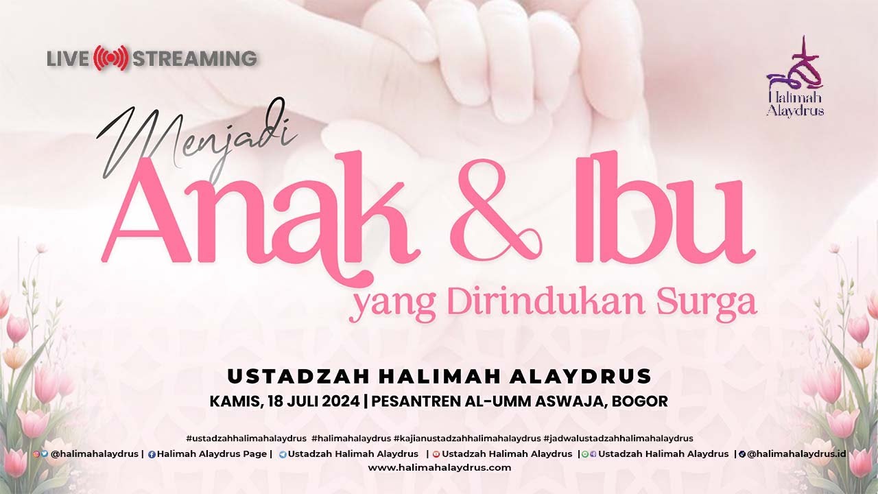TIPS MENJADI IBU DAN ANAK YANG DIRINDU SURGA - USTADZAH HALIMAH ALAYDRUS