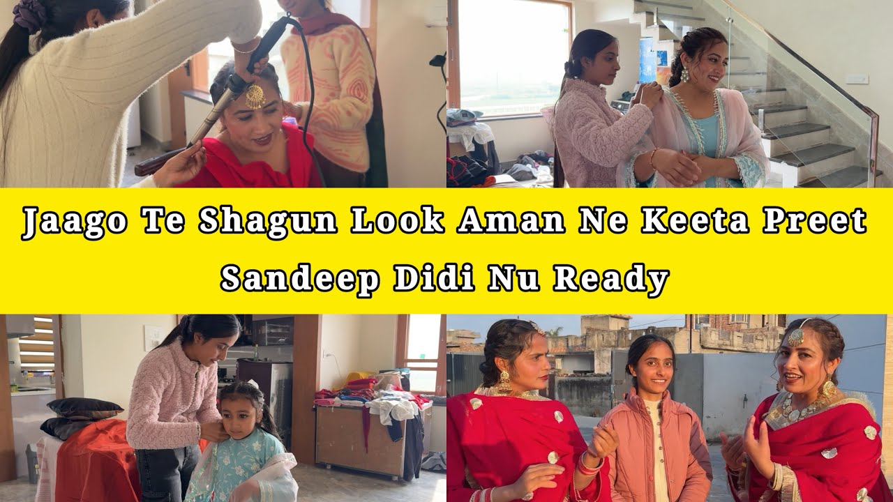 Jaago Te Sahagun Look Aman Ne Keeta Preet Sandeep Didi Nu Ready