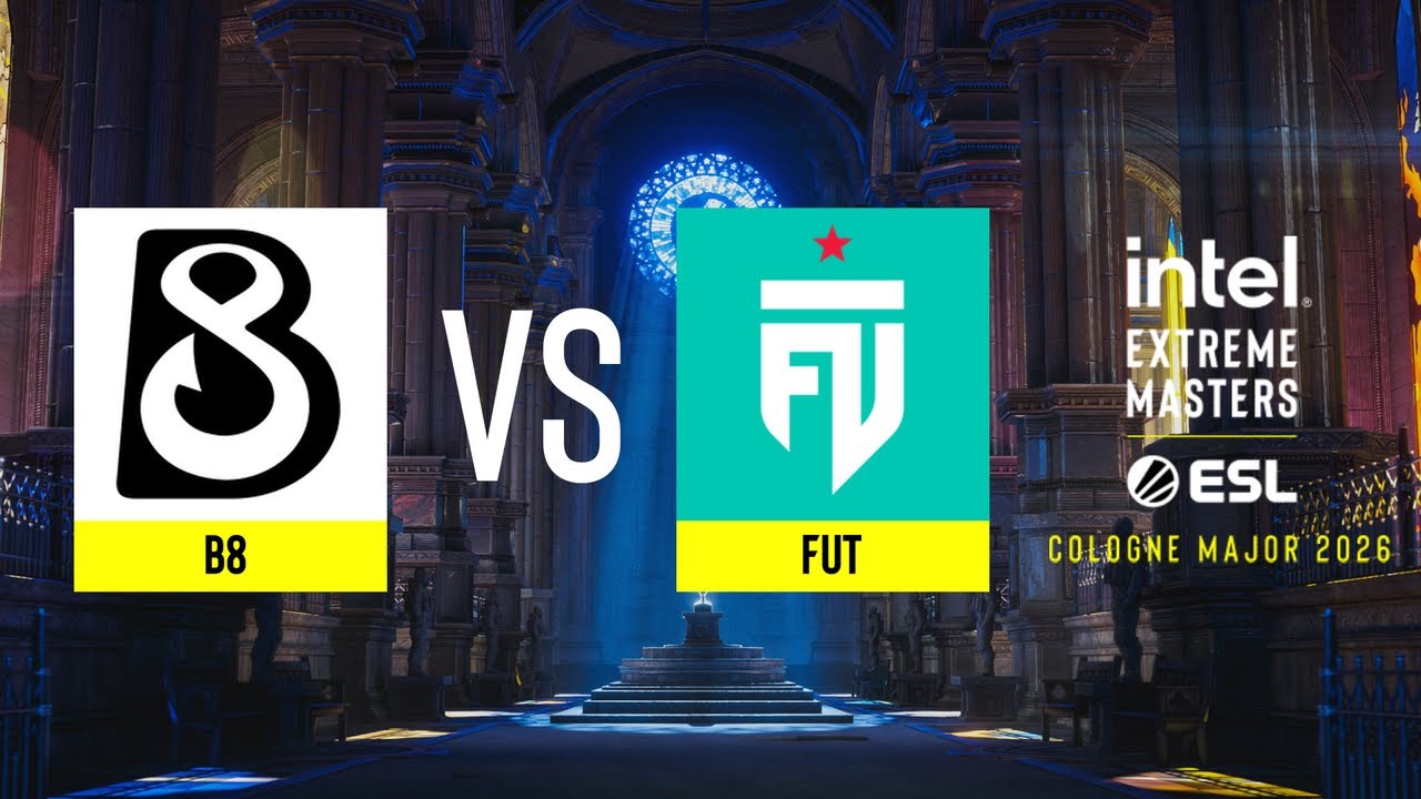 FUT vs. B8 - IEM Cologne Major 2026 Stage 2 - ROUND #1