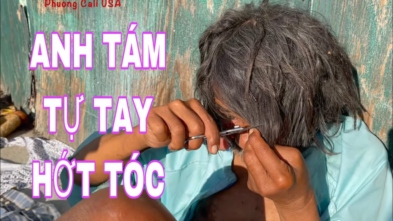 ANH TÁM 75 TỰ CẮT TÓC MỘT MÌNH ... CHÀNG VGC BẢNH TRAI HỐI HẬN