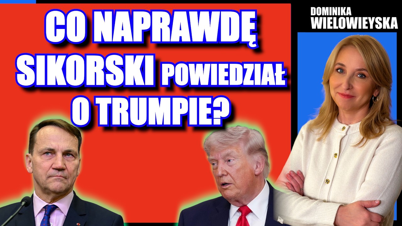 Co naprawdę Sikorski powiedział o Trumpie? | Dominika Wielowieyska 04.04.2026