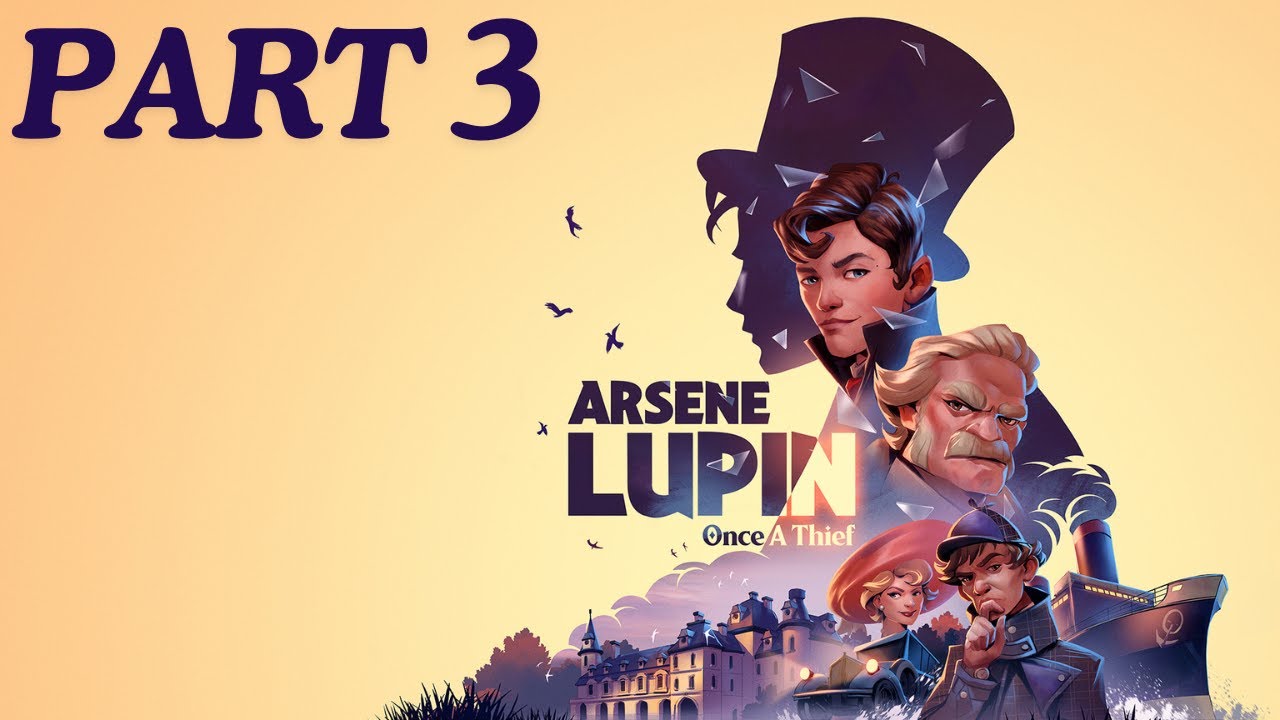 Arsene Lupin Once a Thief Full Gameplay Walkthrough Part 3