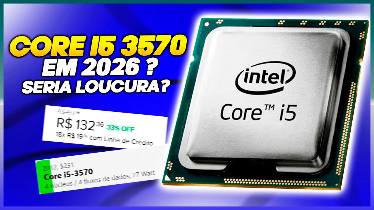 O CORE I5 3570 AINDA VALE EM 2026? Análise Completa 