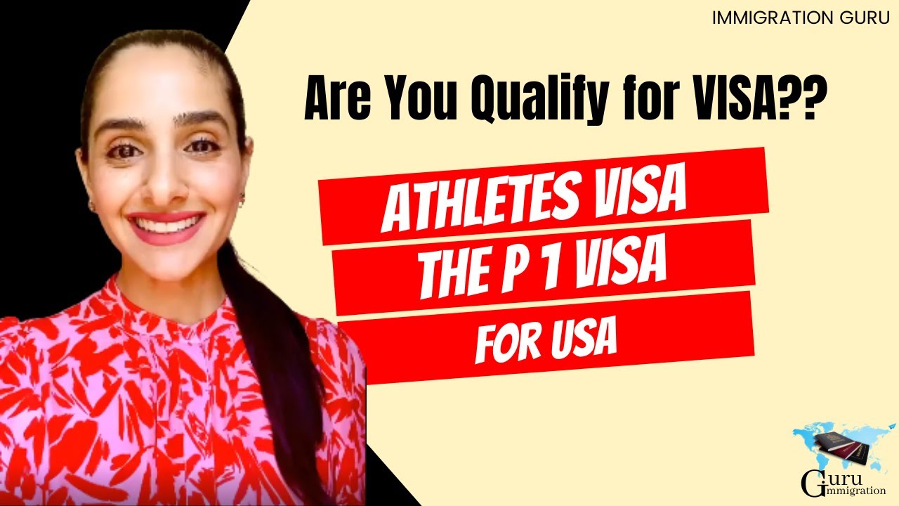 P Visas - P1 visa Overview |  How to Get P1 Sports Visa | US Visa for Athletes - Immigration Guides