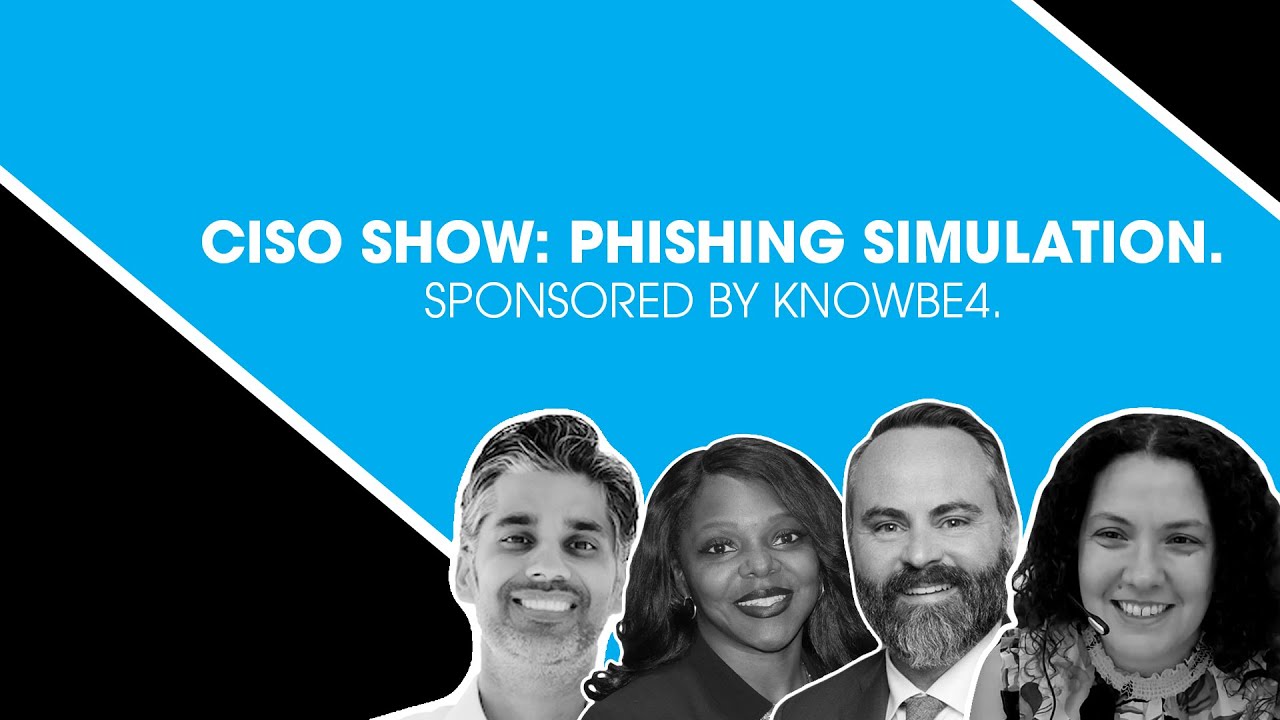 CISO Show: Phishing Simulation. Sponsored by KnowBe4.