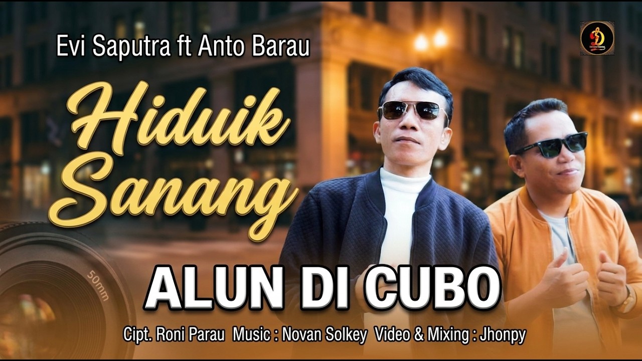 Evi Saputra ft Anto Barau - Hiduik Sanang Alun Di Cubo  - Official Music Video