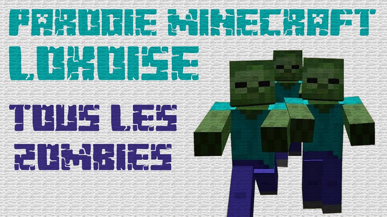 Parodie Minecraft - Lokoise - Tous les zombies