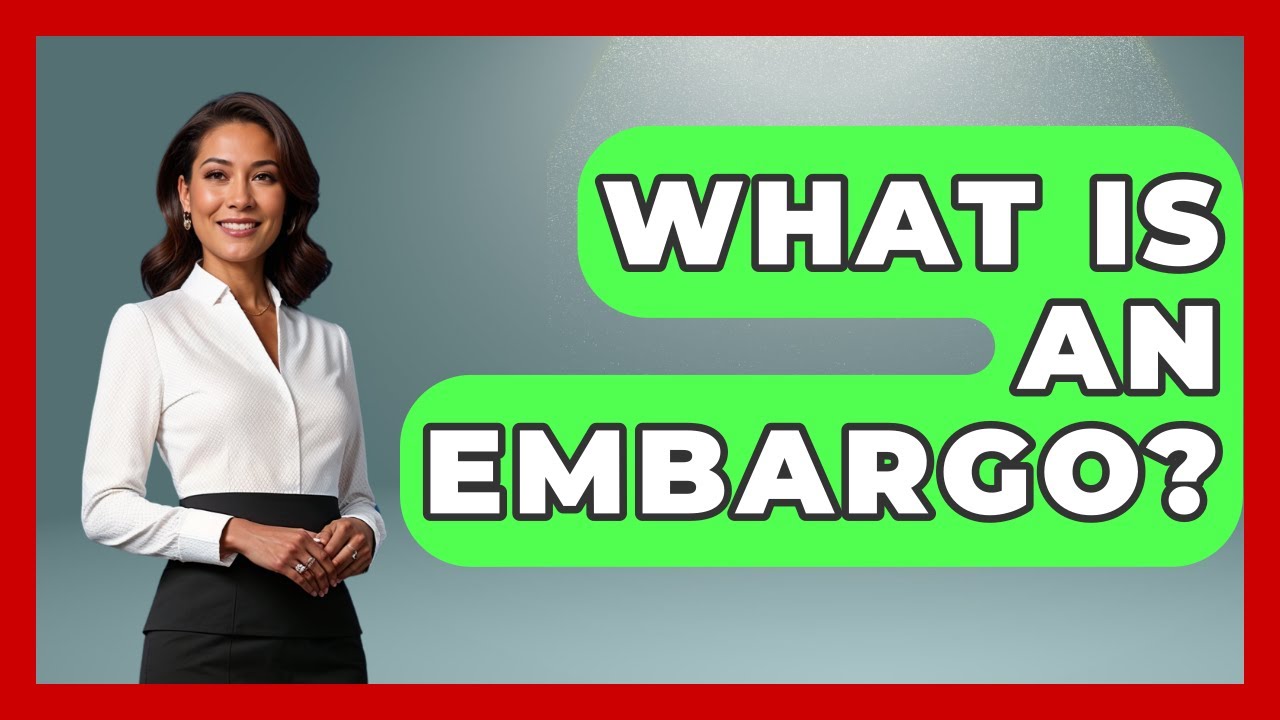 What Is An Embargo? - Learn About Libertarianism